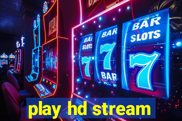 play hd stream